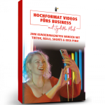 Hochformat Videos fürs Business - online video kurs
